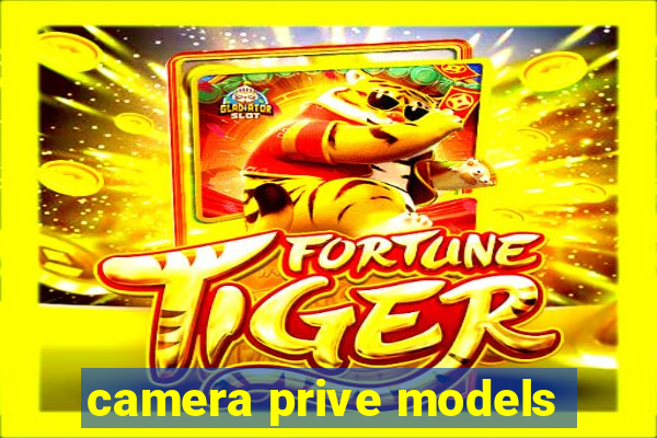 camera prive models